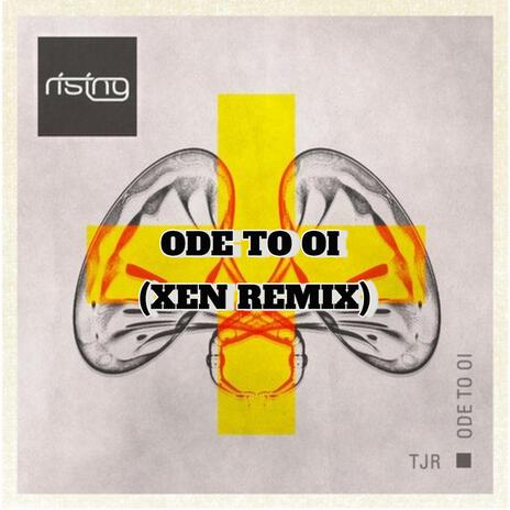 Ode To Oi (XEN REMIX) | Boomplay Music