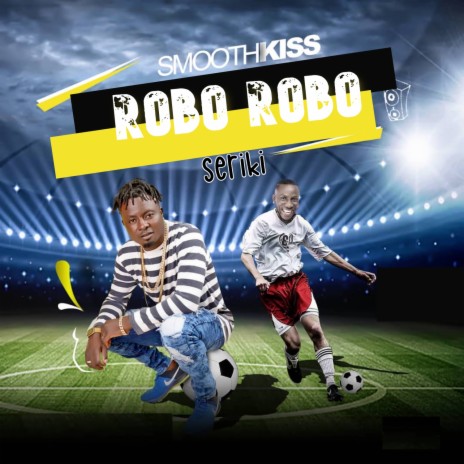 Robo Robo ft. Seriki 🅴 | Boomplay Music