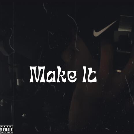 Make It | Boomplay Music