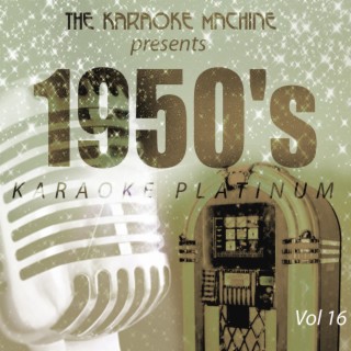 The Karaoke Machine Presents - 1950's Karaoke Platinum, Vol. 16