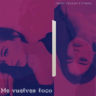 Me vuelves loco ft. FORZA OFICIAL lyrics | Boomplay Music