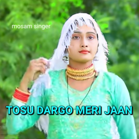 TOSU DARGO MERI JAAN | Boomplay Music