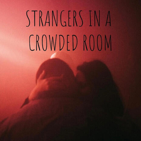 Strangers in a Crowded Room | Boomplay Music