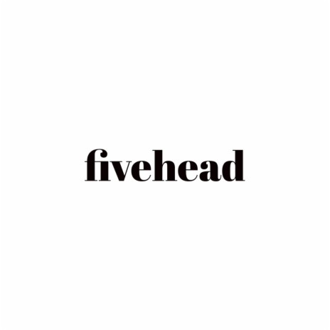 Fivehead | Boomplay Music