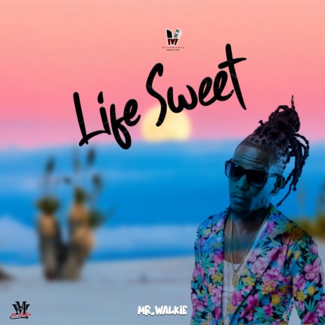 Life Sweet ft. Mr. Walkie | Boomplay Music