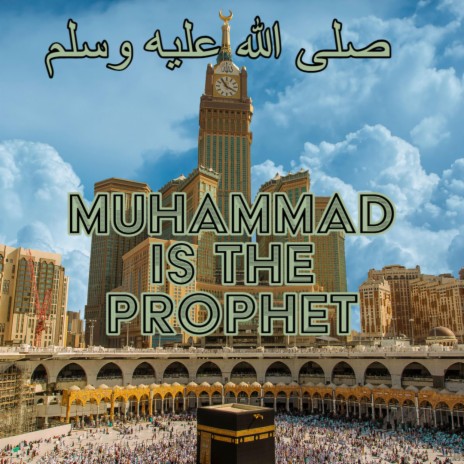 Muhammad Is The Prophet