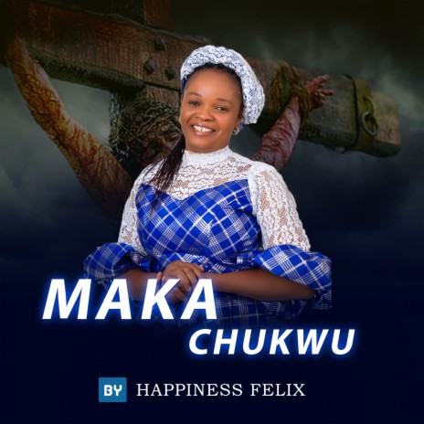 Maka Chukwu | Boomplay Music