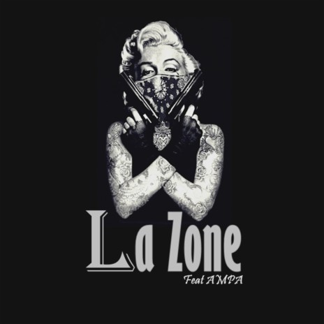 LA ZONE ft. Ampa | Boomplay Music