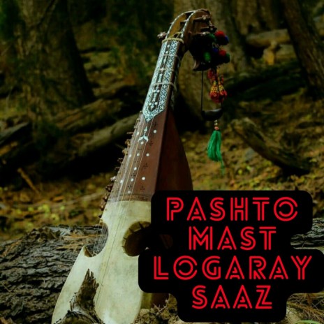 Pashto Mast Logaray Saaz | Boomplay Music