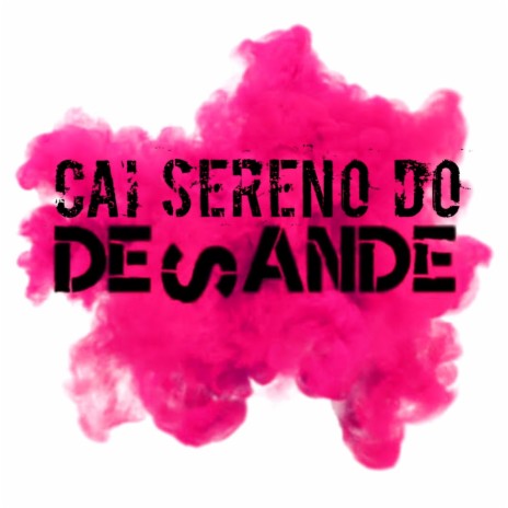 Cai Sereno do Desande ft. Dimas e Seus Teclados | Boomplay Music