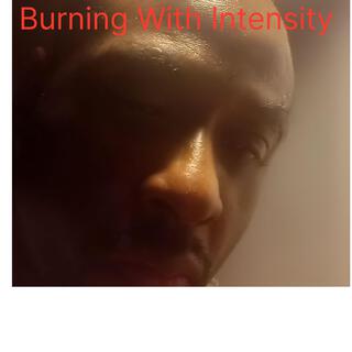 BURNING WITH INTENSITY (THE EXTENDED CLIP)