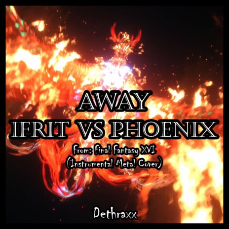Away | Ifrit vs Phoenix (From Final Fantasy XVI) | Boomplay Music