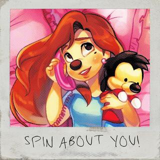 SPIN ABOUT YOU!