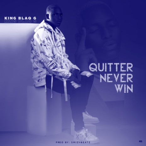 QUITTER NEVER WIN | Boomplay Music