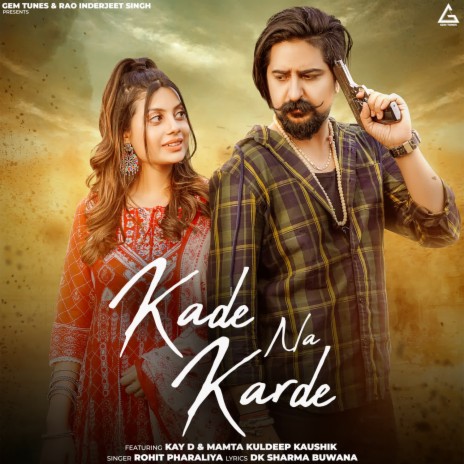 Kade Na Karde ft. Kay D & Mamta Kuldeep Kaushik | Boomplay Music