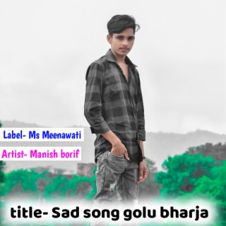 Sad Song Golu Bharja
