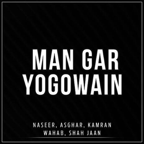 Man Gar Yogowain ft. Asghar, Kamran, Wahab & Shah Jaan | Boomplay Music