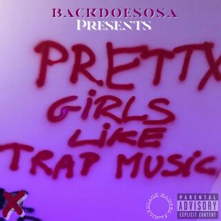 Pretty girls like trap music