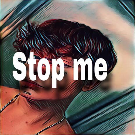 STOP ME | Boomplay Music