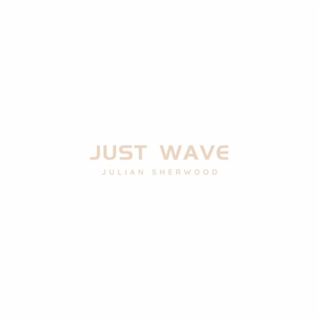 Just Wave | Boomplay Music