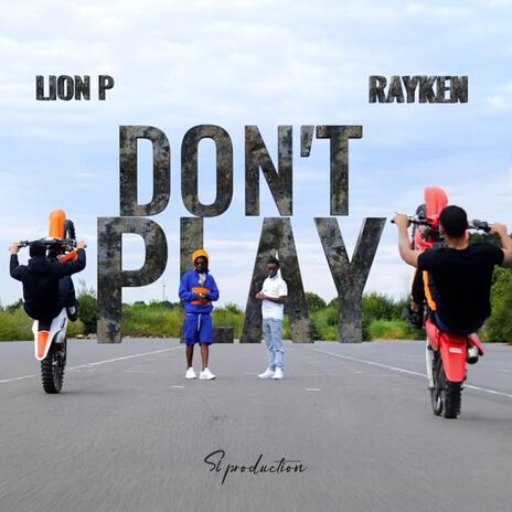 Don't play ft. Rayken | Boomplay Music