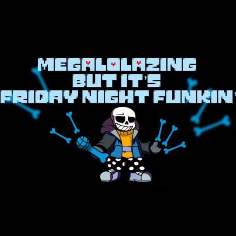 MEGALOLAZING But It's Friday Night Funkin' | Boomplay Music