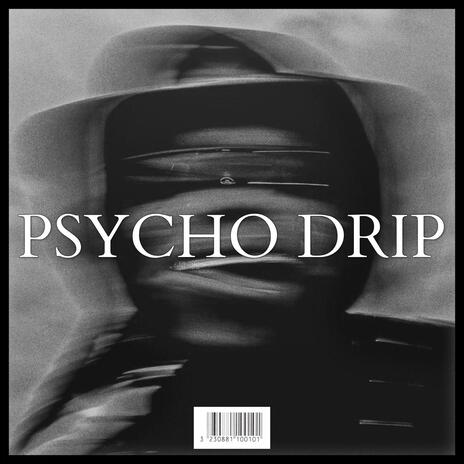 PSYCHO DRIP | Boomplay Music