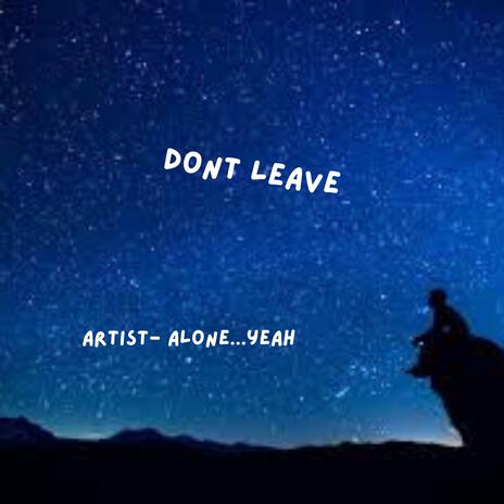 don't leave | Boomplay Music