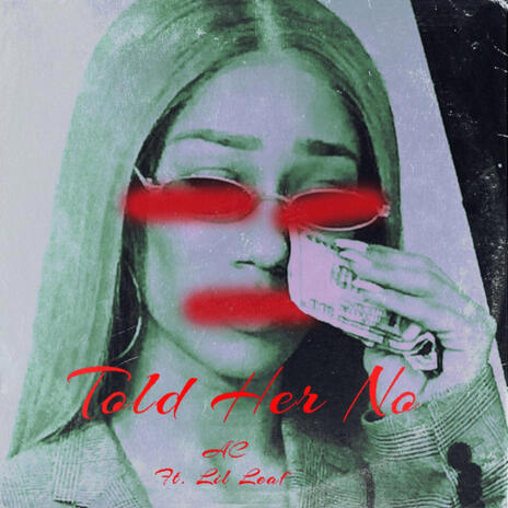 Told Her No ft. Lil Leaf | Boomplay Music