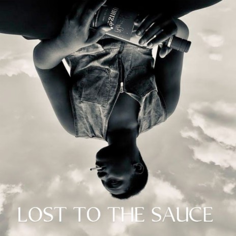Lost to the Sauce | Boomplay Music