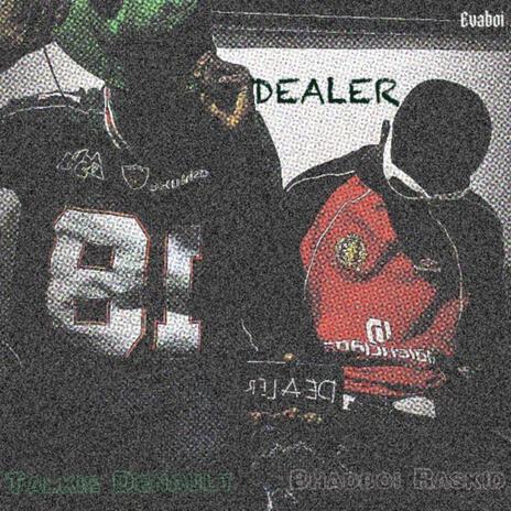 Dealer ft. Talkie Denault | Boomplay Music