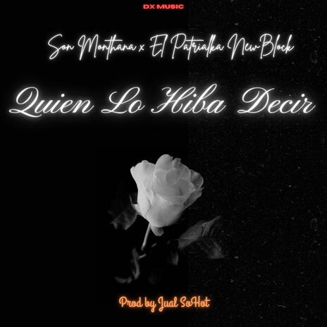 Quien Lo Hiba Decir ft. El Patrialka NewBlock | Boomplay Music