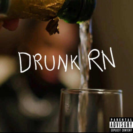 Drunk RN | Boomplay Music