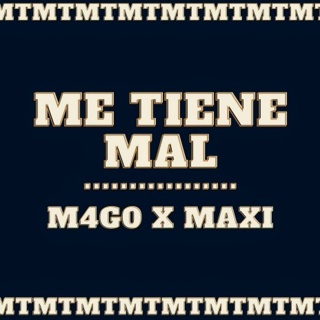 Me Tiene Mal ft. M4go | Boomplay Music