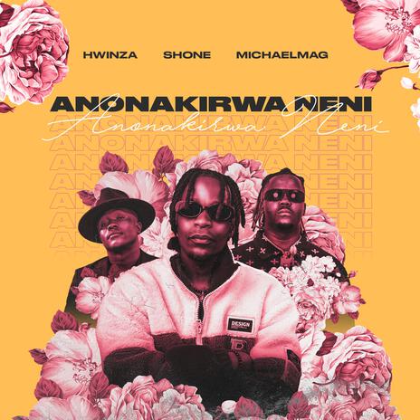 Anonakirwa Neni ft. Michael_Magz & Hwinza | Boomplay Music