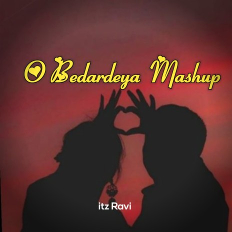 O Bedardeya Mashup ft. Ravi Baldawat | Boomplay Music