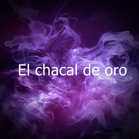 El chacal de oro | Boomplay Music