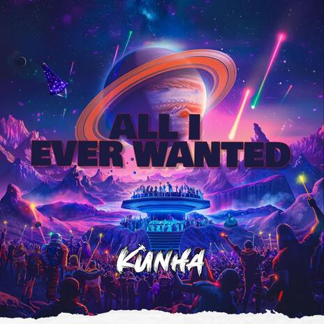 All I Ever Wanted | Boomplay Music