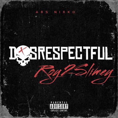 Disrespectful Pt2 ft. Roy2Slimey