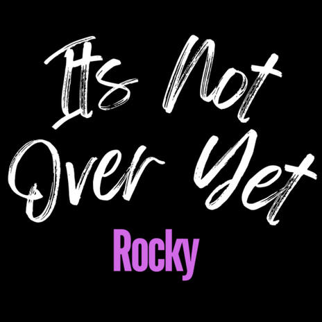 It's Not Over Yet | Boomplay Music