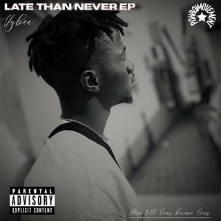 Late than never Ep