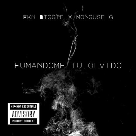 Fumandome Tu Olvido ft. Monguse G | Boomplay Music