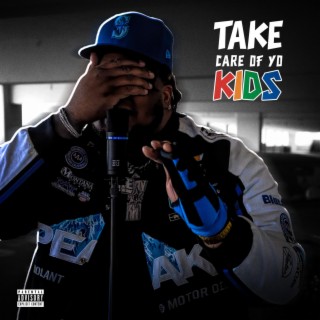 Take Care of yo Kids lyrics | Boomplay Music