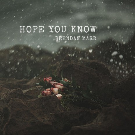 Hope You Know | Boomplay Music