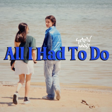 All I Had To Do | Boomplay Music