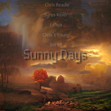 Sunny Days ft. Chris Beadle, Syrus Kibler, Lehua, Chris't Young & Joe EP | Boomplay Music