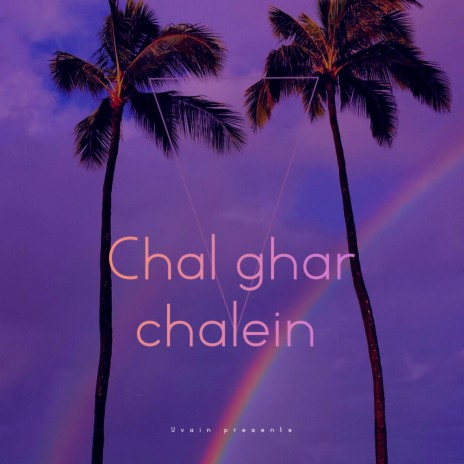 CHAL GHAR CHALEIN | Boomplay Music