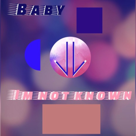 Baby I'm Not Known | Boomplay Music