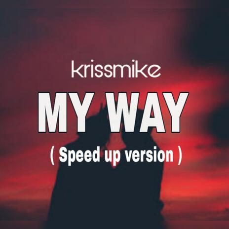 My Way (speedup) Krissmike