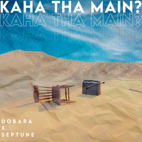 Kahan Tha Main? ft. Septune | Boomplay Music